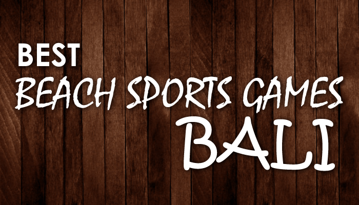 Best Beach Sports Games in Bali